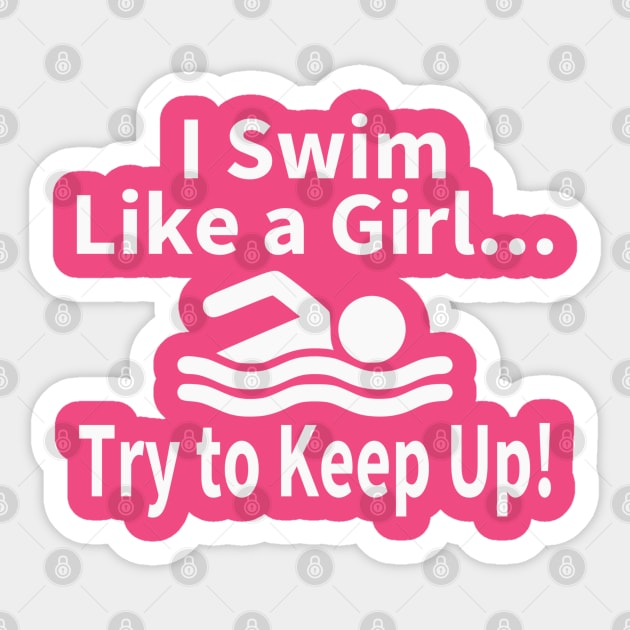 I Swim Like A Girl Try to Keep Up Swimming Sticker by Yesteeyear